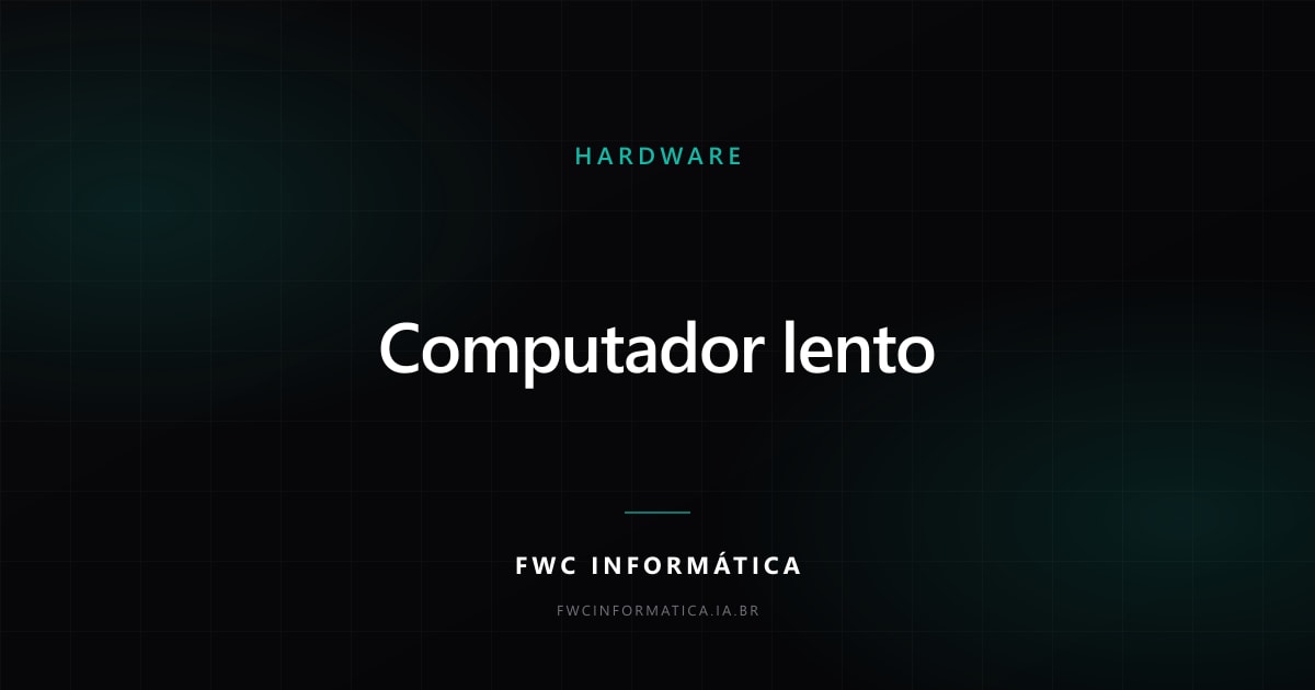 Arte de capa do artigo sobre computador lento e o guia completo de soluções, nas cores da FWC Informática.