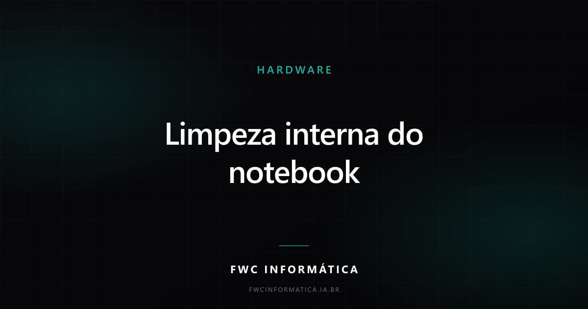 Arte de capa do artigo sobre limpeza interna de notebook passo a passo, nas cores da FWC Informática
