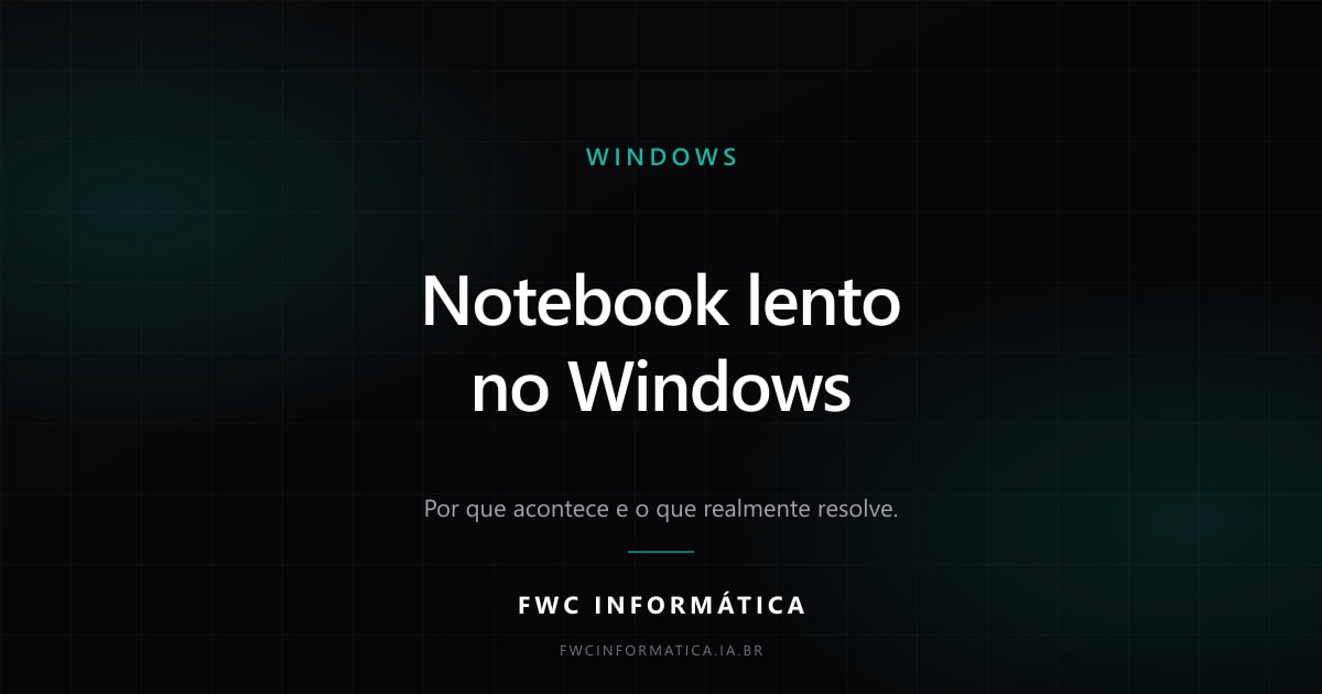 Capa em fundo preto com a inscrição Notebook lento no Windows, subtítulo sobre por que acontece e o que resolve, e a marca FWC Informática ao centro.
