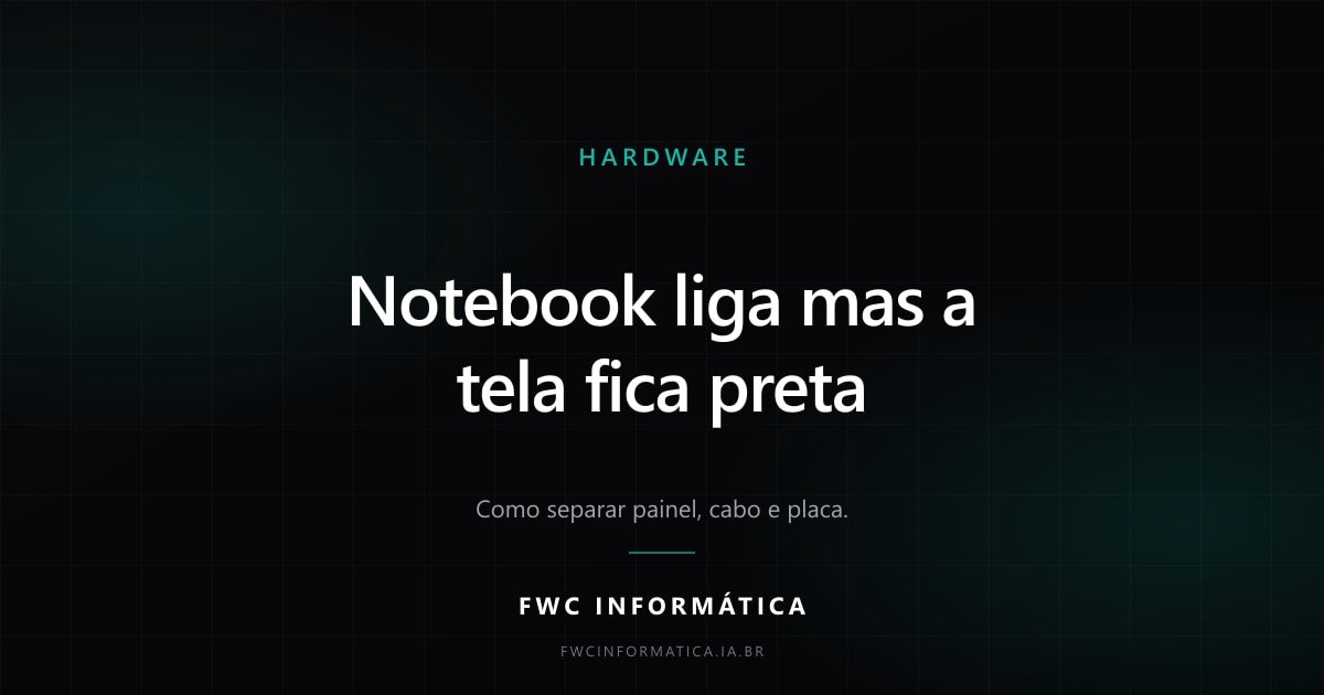 Arte de capa do artigo sobre notebook que liga mas fica com a tela preta, nas cores da FWC Informática.