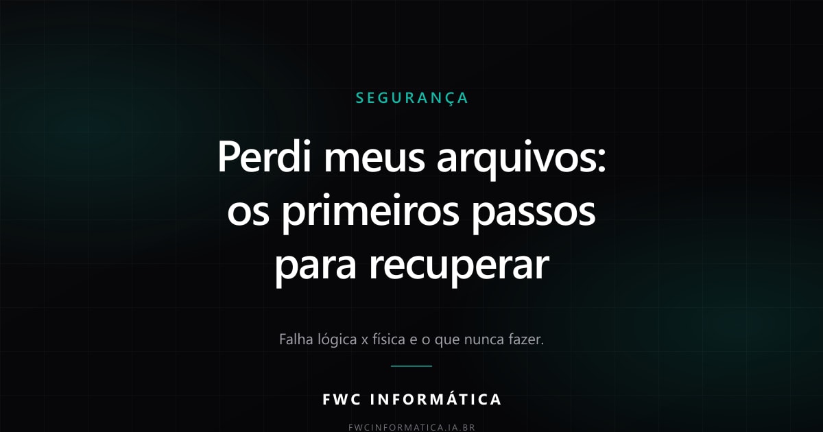 Capa em fundo escuro com a inscrição Perdi meus arquivos: primeiros passos para recuperar, categoria Segurança, e a marca FWC Informática ao centro.