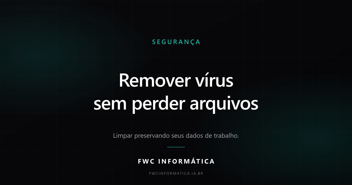 Capa em fundo preto com a inscrição Remover vírus sem perder arquivos, subtítulo sobre limpar preservando dados de trabalho, e a marca FWC Informática ao centro.