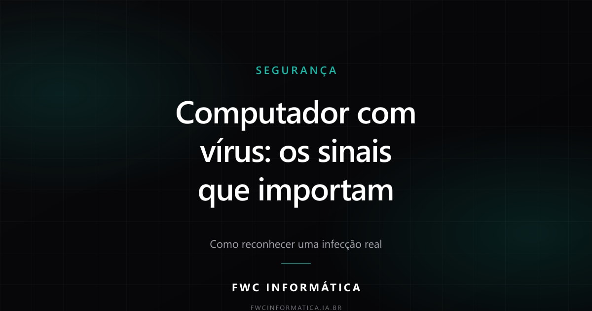 Card editorial sobre sinais de que o computador está com vírus — FWC Informática